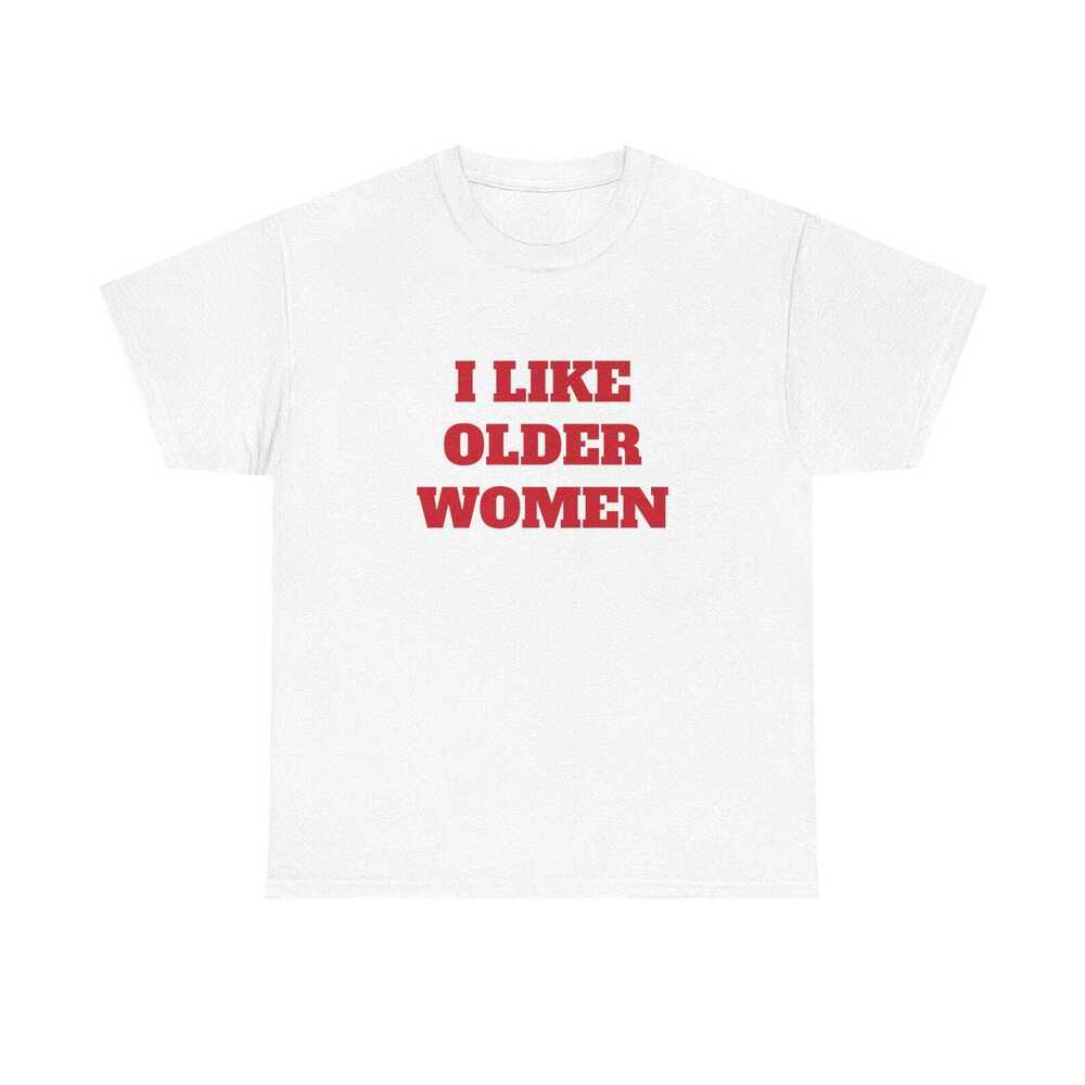 I Like Older Shirt